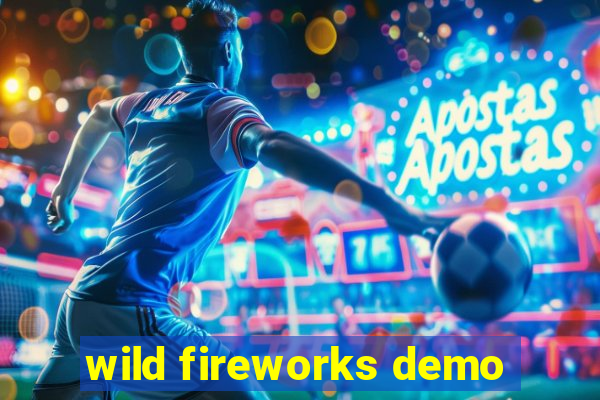 wild fireworks demo